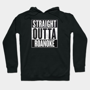 straight outta roanoke Hoodie